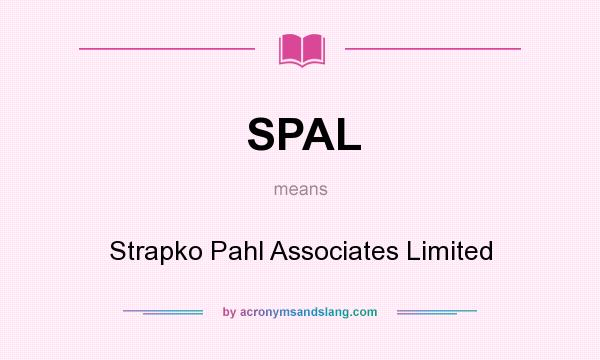 What does SPAL mean? It stands for Strapko Pahl Associates Limited