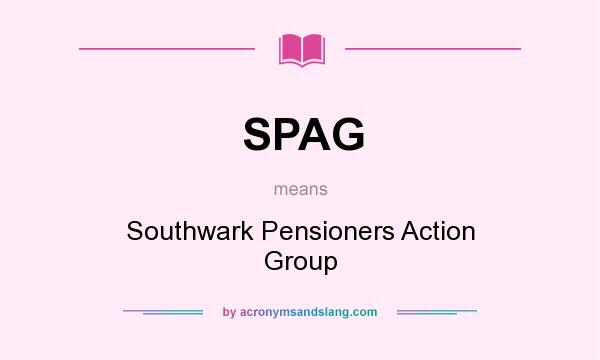 What does SPAG mean? It stands for Southwark Pensioners Action Group