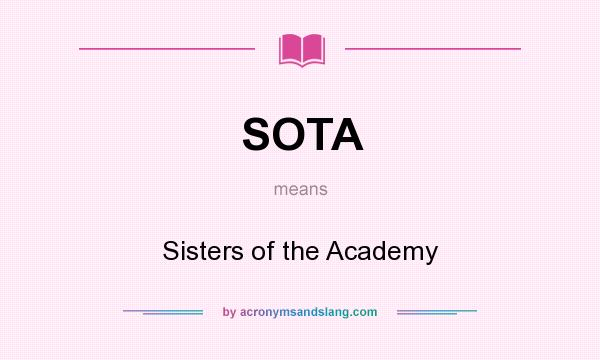 What does SOTA mean? It stands for Sisters of the Academy