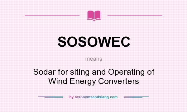 What does SOSOWEC mean? It stands for Sodar for siting and Operating of Wind Energy Converters