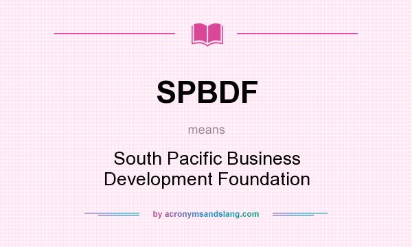 What does SPBDF mean? It stands for South Pacific Business Development Foundation