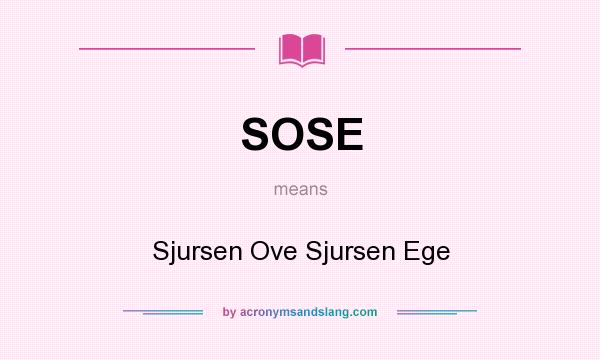 What does SOSE mean? It stands for Sjursen Ove Sjursen Ege