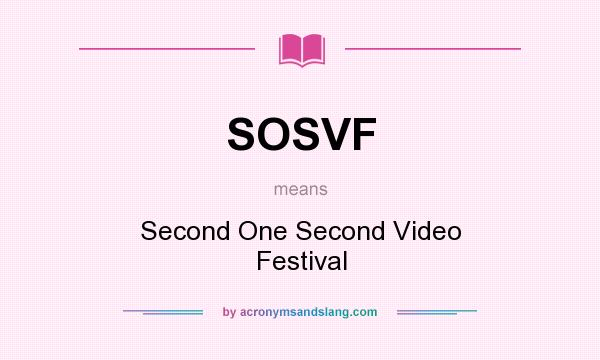 What does SOSVF mean? It stands for Second One Second Video Festival