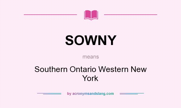 What does SOWNY mean? It stands for Southern Ontario Western New York