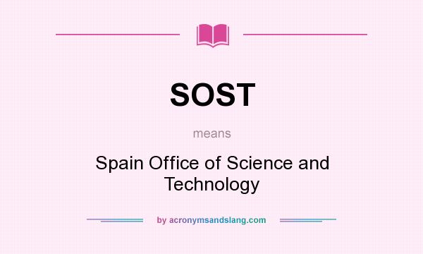What does SOST mean? It stands for Spain Office of Science and Technology