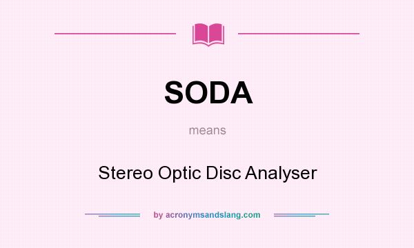 What does SODA mean? It stands for Stereo Optic Disc Analyser