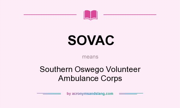 What does SOVAC mean? It stands for Southern Oswego Volunteer Ambulance Corps