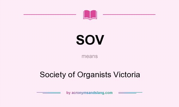 What does SOV mean? It stands for Society of Organists Victoria