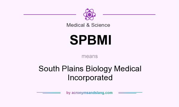 What does SPBMI mean? It stands for South Plains Biology Medical Incorporated