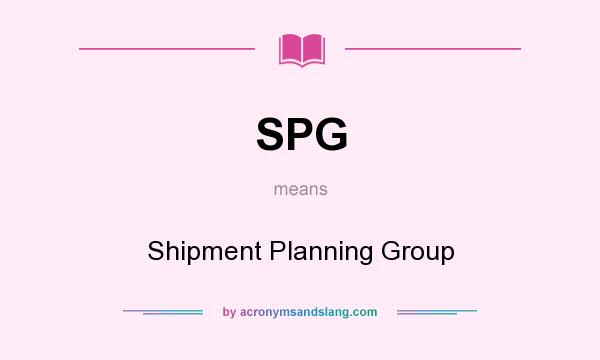 What does SPG mean? It stands for Shipment Planning Group