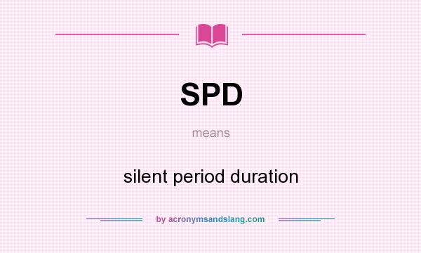 What does SPD mean? It stands for silent period duration