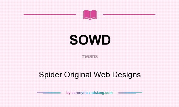 What does SOWD mean? It stands for Spider Original Web Designs