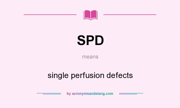 What does SPD mean? It stands for single perfusion defects