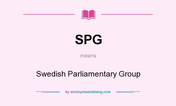 What does SPG mean? It stands for Swedish Parliamentary Group