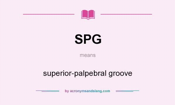 What does SPG mean? It stands for superior-palpebral groove