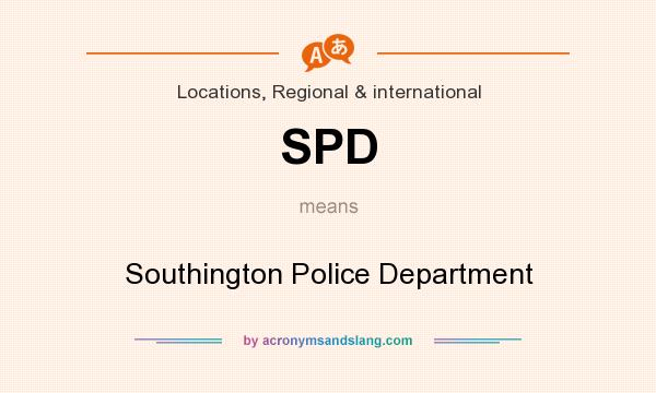 What does SPD mean? It stands for Southington Police Department