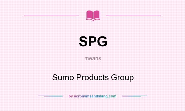 What does SPG mean? It stands for Sumo Products Group