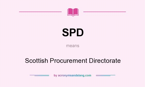 What does SPD mean? It stands for Scottish Procurement Directorate