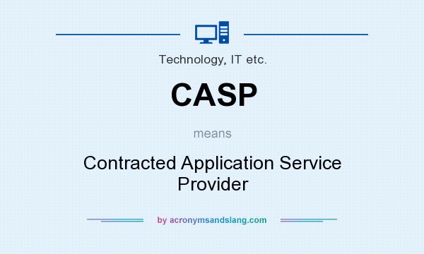 What does CASP mean? It stands for Contracted Application Service Provider