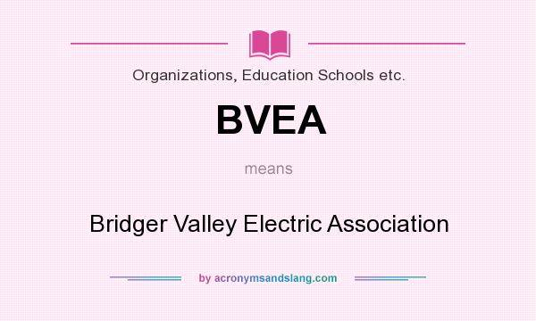 What does BVEA mean? It stands for Bridger Valley Electric Association