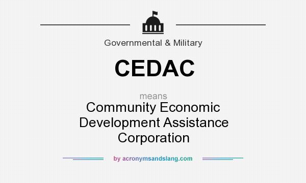 What does CEDAC mean? It stands for Community Economic Development Assistance Corporation