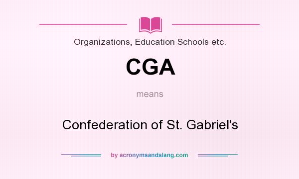 What does CGA mean? It stands for Confederation of St. Gabriel`s