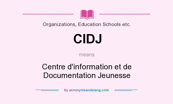 What does CIDJ mean? It stands for Centre d`information et de Documentation Jeunesse