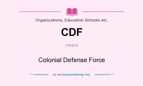 What does CDF mean? It stands for Colonial Defense Force