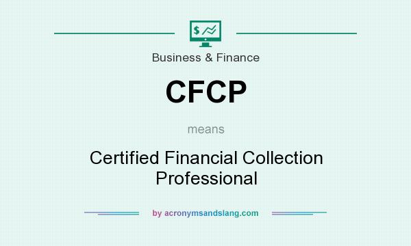 What does CFCP mean? It stands for Certified Financial Collection Professional
