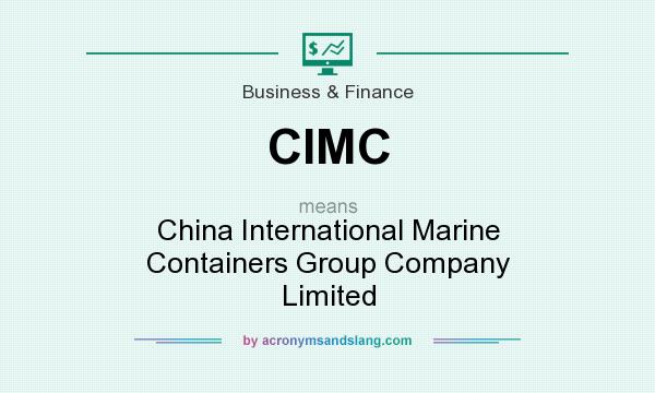 What does CIMC mean? It stands for China International Marine Containers Group Company Limited