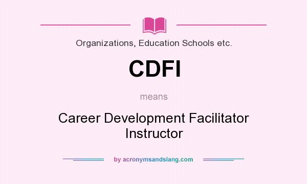 What does CDFI mean? It stands for Career Development Facilitator Instructor