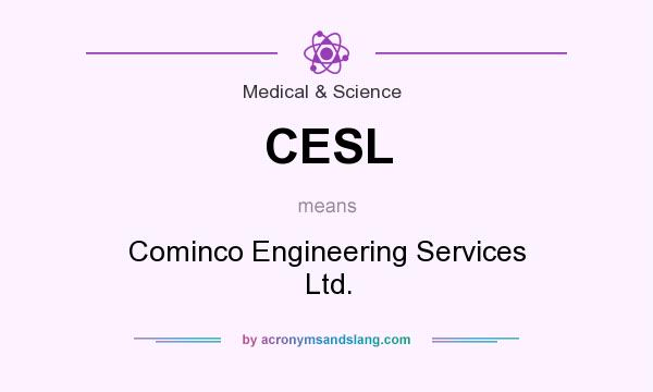What does CESL mean? It stands for Cominco Engineering Services Ltd.