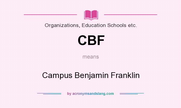 What does CBF mean? It stands for Campus Benjamin Franklin