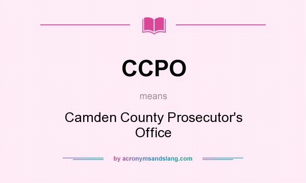 What does CCPO mean? It stands for Camden County Prosecutor`s Office