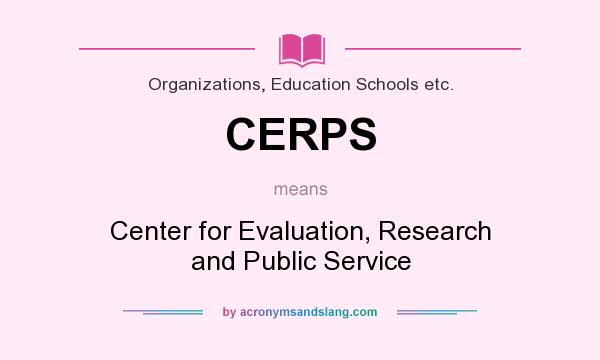 What does CERPS mean? It stands for Center for Evaluation, Research and Public Service