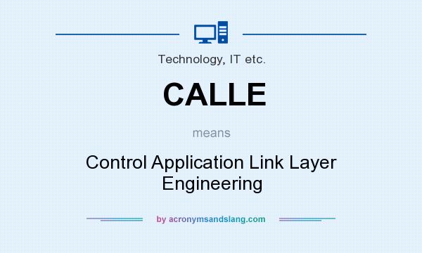 What does CALLE mean? It stands for Control Application Link Layer Engineering