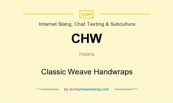 What does CHW mean? It stands for Classic Weave Handwraps