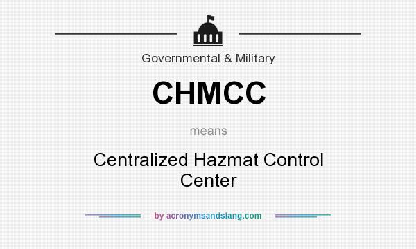 What does CHMCC mean? It stands for Centralized Hazmat Control Center