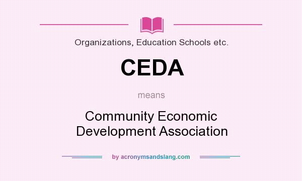 What does CEDA mean? It stands for Community Economic Development Association
