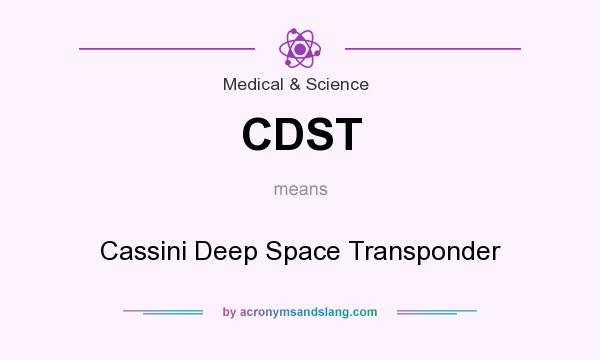 What does CDST mean? It stands for Cassini Deep Space Transponder