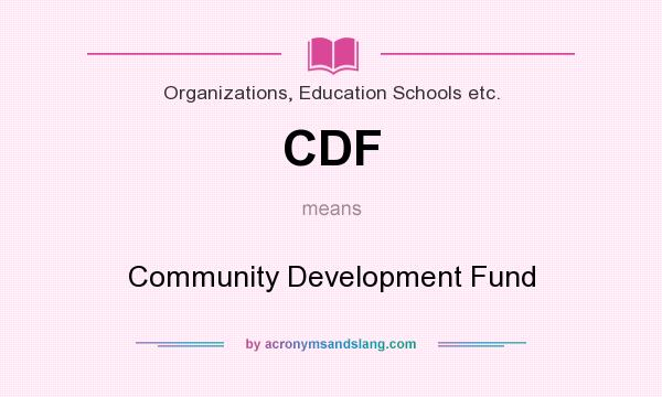 What does CDF mean? It stands for Community Development Fund