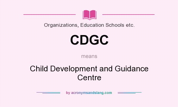 What does CDGC mean? It stands for Child Development and Guidance Centre