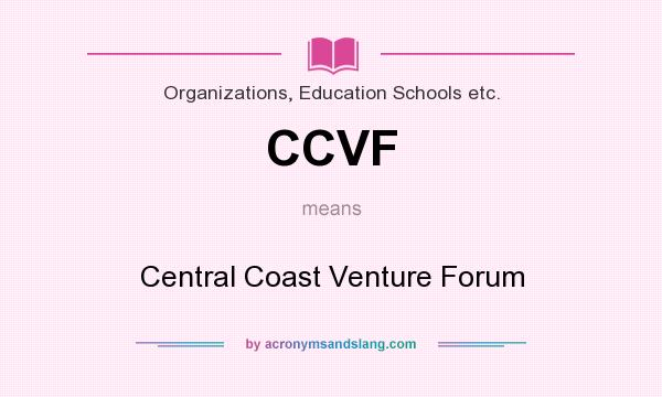 What does CCVF mean? It stands for Central Coast Venture Forum