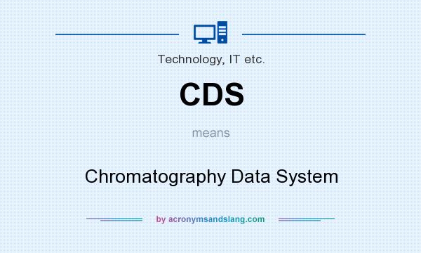 What does CDS mean? It stands for Chromatography Data System
