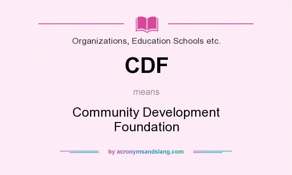 What does CDF mean? It stands for Community Development Foundation