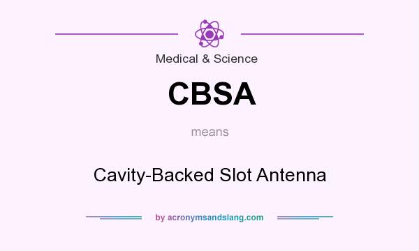 What does CBSA mean? It stands for Cavity-Backed Slot Antenna