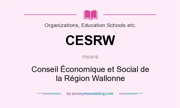 What does CESRW mean? It stands for Conseil Économique et Social de la Région Wallonne