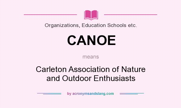 What does CANOE mean? It stands for Carleton Association of Nature and Outdoor Enthusiasts
