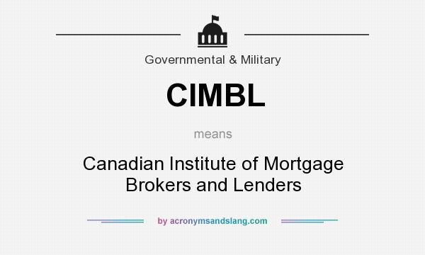 What does CIMBL mean? It stands for Canadian Institute of Mortgage Brokers and Lenders