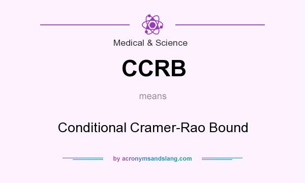 What does CCRB mean? It stands for Conditional Cramer-Rao Bound